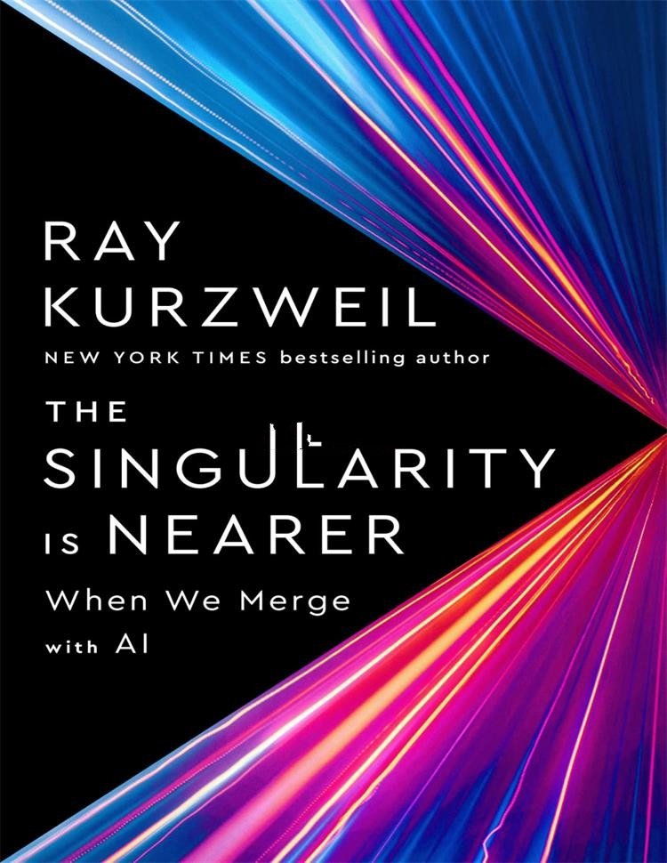 The Singularity Is Nearer： When We Merge with AI